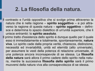 -gressivamente reintegrato e composto, ordinato, per rendere  stabile la radice di un'immagine razionale (lo spazio) all'interno della quale la precedente triade logica (essere, essenza e concetto) possa esprimere – così come deve - il divenire temporale e l'auto-svolgimento di una predeterminazione intellettuale astratta e separata, isolata e confinata, ma dotata della pretesa di assoggettare assolutamente a se stessa la totalità del reale. La metafisica hegeliana comincia così i propri primi passi legittimando il passaggio creativo dal  nulla  all' essere  concreto e determinato (reale ed oggettivo), per la volontà e l'intelletto di un soggetto divino assoluto (secondo un  divenire  che risulta quindi pre-orientato e strutturato attorno alla relazione oppositiva che per l'appunto trae fuori dal nulla l'essere singolo e/o specifico). Dal nulla quindi all'essere, ma secondo determinazione. Anzi: predeterminazione. Così il nulla scompare e compare l'essere concreto e determinato, anzi: per l'appunto predeterminato.  