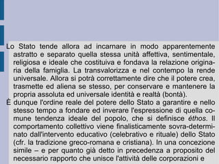 Alla prima base materiale di questa unità si trova il  diritto astratto   (jus) . Esso sembra concreto, in quanto regola i rapporti di  proprietà , prendendo in conto e considerando ciò che i singoli individui accampano come proprio in relazione al frutto della propria libera attività   (il lavoro produttivo e realizzativo) . Il proprio – relativamente e reciprocamente ( contratto ) – è la prima concretizzazione ed oggettivazione estrema e terminale dell'attività del singolo. Il contratto così eleva la forma ed il contenuto della proprietà ad un orizzonte comune, generale. Tutti gli individui si riconoscono reciprocamente degli spazi di libertà, che vengono conquistati con l'attività individuale. Per questo  