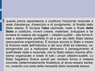 Il proponimento è l'immediata e totale costituzione ideale dell'insieme possibile delle nostre singole azioni. Con esso il soggetto vuole che tutto ciò che raggiunge prima con la volontà e poi con la sua effettiva realizzazione sia perfetto. Per questo diviene animato da un  intenzione  morale, che pensa, vuole, dispiega ed organizza secondo il soddisfacimento di bisogni materiali e formali, che possano e debbano essere riconosciuti e perseguiti dalla comune ricerca della felicità e del benessere. Nell'apertura d'orizzonte di questa universalità allora ogni soggetto può vedere e sperimentare la propria ed altrui felice realizzazione ( bene per sé ed in sé ). Ma il difetto d'origine – l'idealità soggettiva – qui si rifà viva e dolente: bisogni ed aspirazioni sembrano reciprocamente divergere e dare forma ad un mondo plurale privo di unità. Quella necessità non viene e non risulta realizzata.  