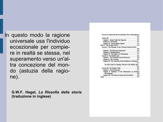 È  questa previa separatezza a costituire l'orizzonte razionale e reale d'esistenza, d'esercizio e di svolgimento, di finalità dello Stato stesso.  È  dunque l' idea  razionale, reale e finale  dello Stato  a costituire, ovvero creare, materiare, sviluppare e far tendere la materia dei soggetti – cittadini-sudditi – alla forma finale e determinata (perfetta in sé e per sé) dello Stato stesso (persuasione organicistica).  È  dunque ancora lo Stato a creare la finzione reale dell'individuo e dei suoi diritti ed interessi, costringendolo poi a realizzarsi attraverso il perseguimento di quell'ideale reale e razionale, che lo Stato stesso impone all'insieme organizzato e totale di tutti i propri cittadini-sudditi. Lo Stato hegeliano finisce quindi per rendere forma e materia concreta (determinatamente finalistica) al dover-essere kantiano, creando una sorta della necessità della necessità stessa.  