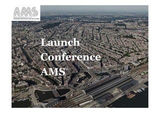 Launch
Conference
AMS
 