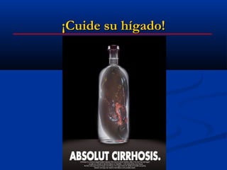 ¡Cuide su hígado!
 
