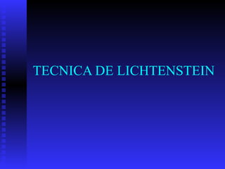 TECNICA DE LICHTENSTEIN 