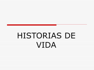 HISTORIAS DE VIDA 
