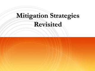 Mitigation Strategies Revisited 