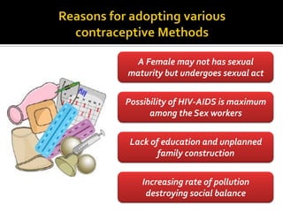 A Female may not has sexual
maturity but undergoes sexual act


Possibility of HIV-AIDS is maximum
      among the Sex workers


 Lack of education and unplanned
        family construction


    Increasing rate of pollution
     destroying social balance
 