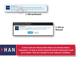 1. klik op Retweet2. Klik op RetweetJe kunt ook een interessante tweet van iemand anders ‘retweeten’. Zo laat je weten dat jij dit bericht interessant vindt om te delen. Ook een retweet is voor iedereen zichtbaar.