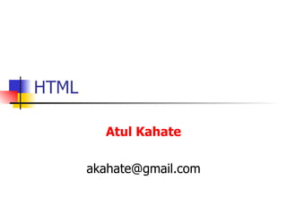 HTML Atul Kahate [email_address] 