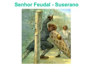 Senhor Feudal - Suserano 