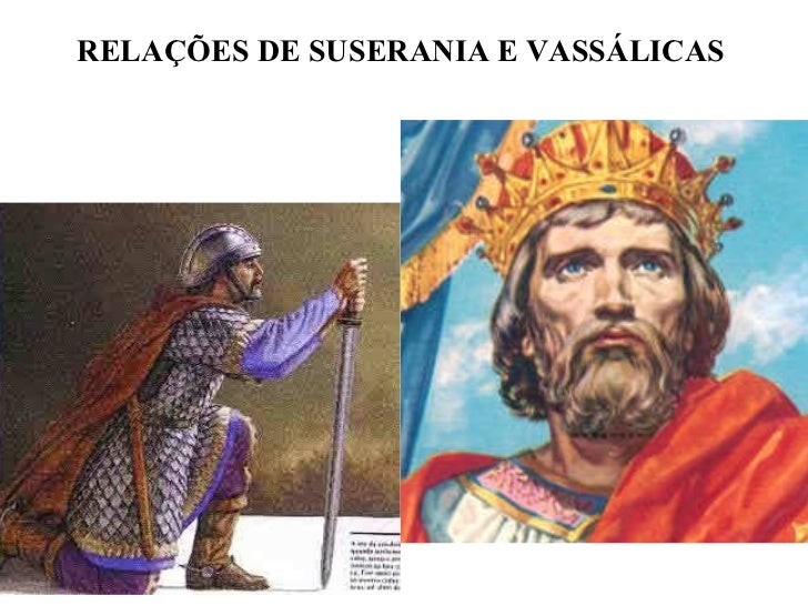 Explique A Relação De Suserania E Vassalagem