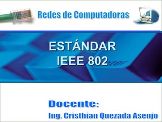 ESTÁNDAR
IEEE 802
 