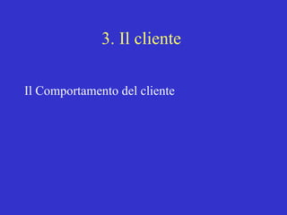 3. Il cliente  ,[object Object]