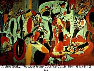 Arshile Gorky. The Liver Is the Cock№s Comb. 1944. 6 ft x 8 ft 2
 