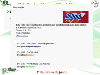 Criação do Logo da escola
1° Quinzena de junho
 