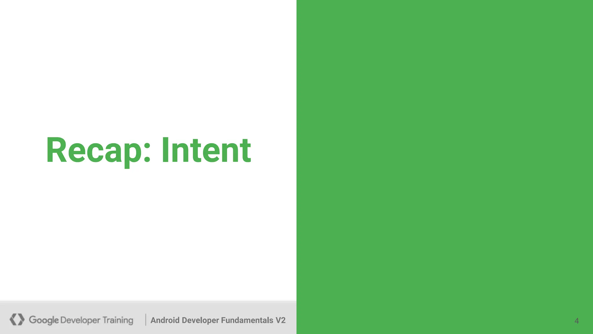 Android Developer Fundamentals V2
Recap: Intent
4
 