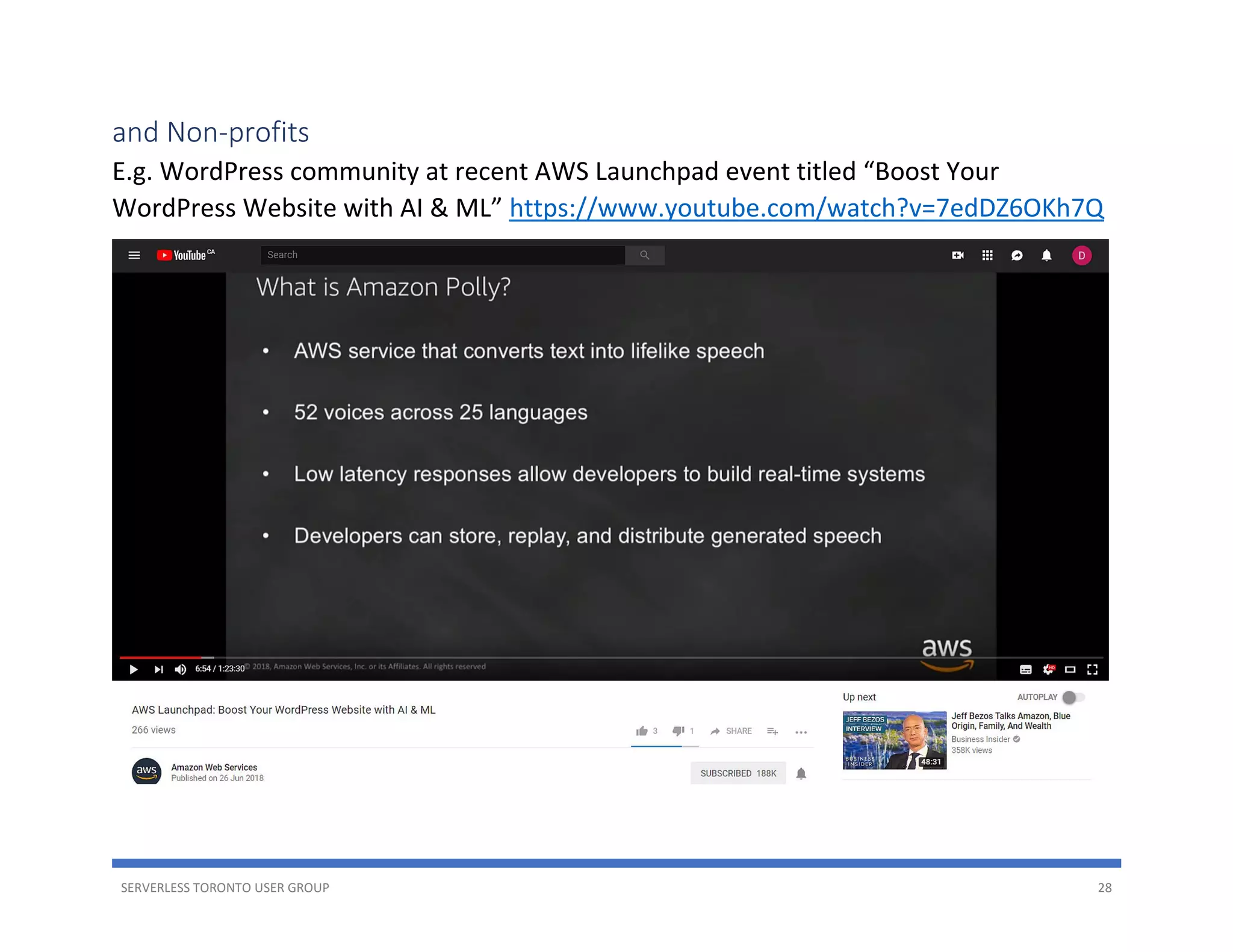 SERVERLESS TORONTO USER GROUP 28
and Non-profits
E.g. WordPress community at recent AWS Launchpad event titled “Boost Your
WordPress Website with AI & ML” https://www.youtube.com/watch?v=7edDZ6OKh7Q
 