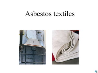 Asbestos textiles
 