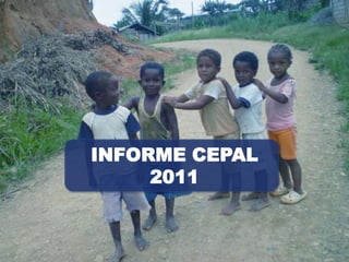 INFORME CEPAL
2011
 