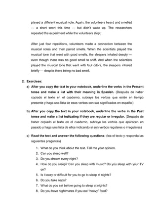 played a different musical note. Again, the volunteers heard and smelled
— a short snort this time — but didn’t wake up. T...