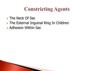   The Neck Of Sac
   The External Inguinal Ring In Children
   Adhesion Within Sac
 