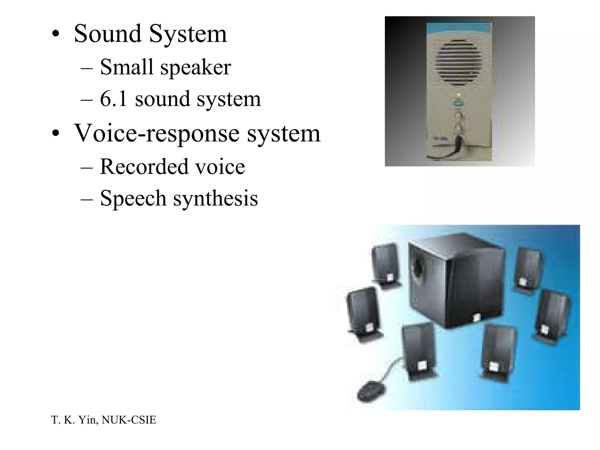 Sound System Small speaker 6.1 sound system Voice-response system Recorded voice Speech synthesis 