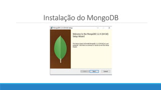 Instalação do MongoDB
 