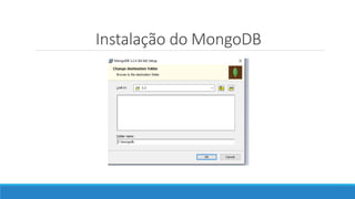 Instalação do MongoDB
 