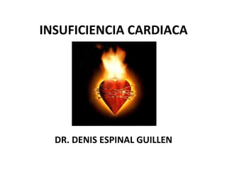 INSUFICIENCIA CARDIACA DR. DENIS ESPINAL GUILLEN 