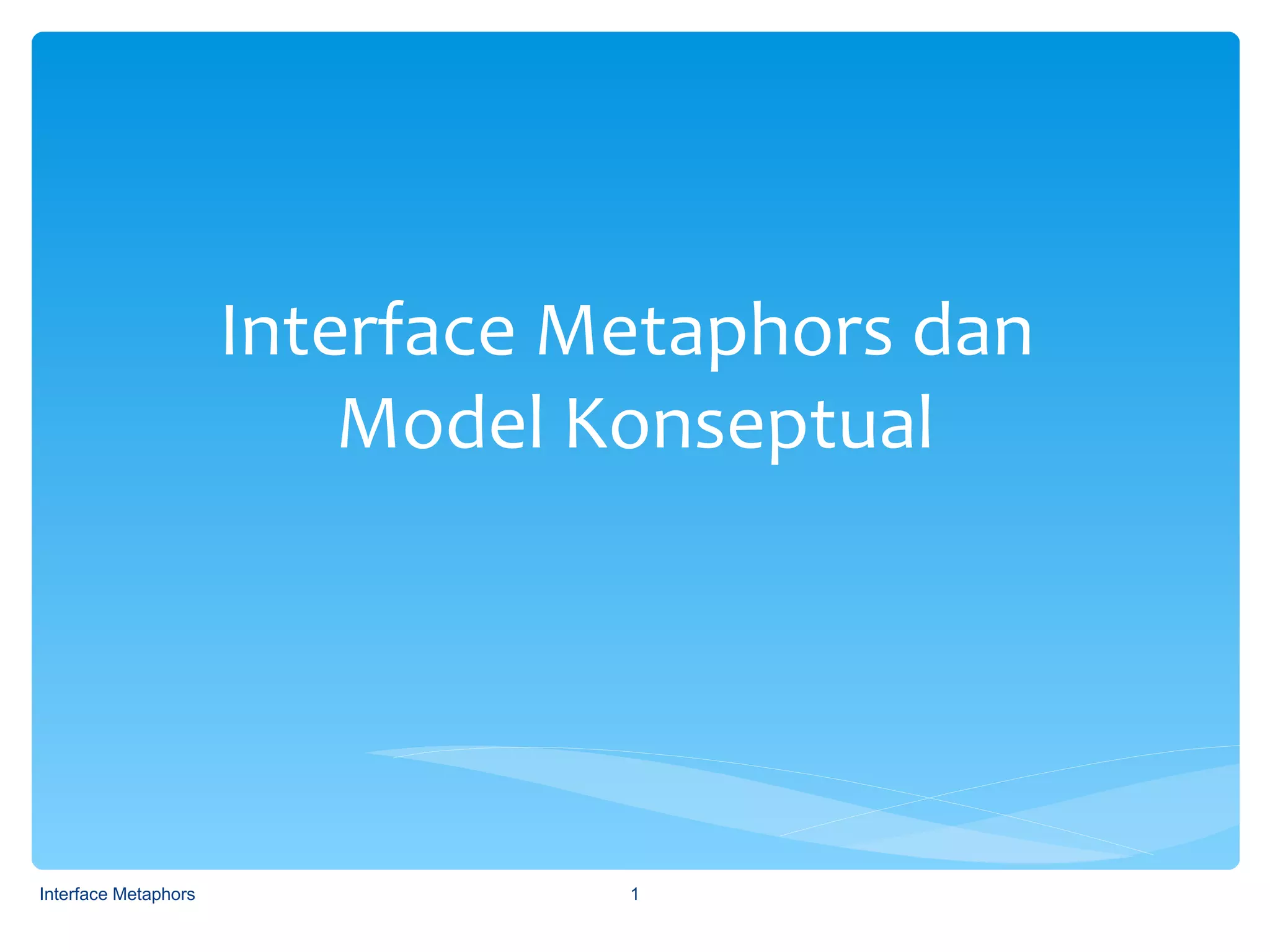 3 interface metaphors dan model konseptual-donz | PPT