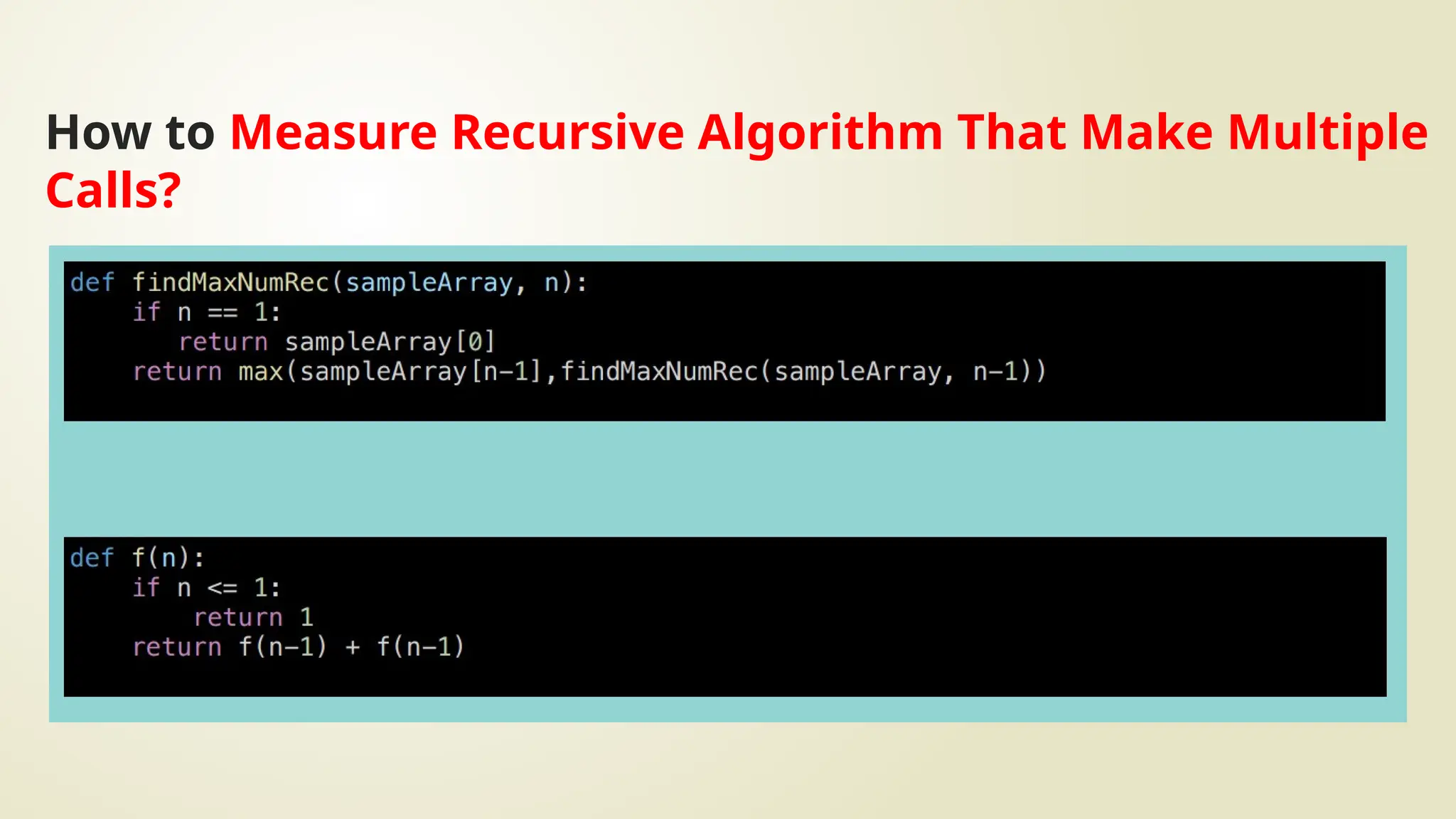 How to Measure Recursive Algorithm That Make Multiple
Calls?
 