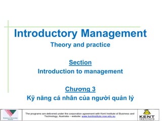 Introductory Management
         Theory and practice

                Section
     Introduction to management

              Chƣơng 3
  Kỹ năng cá nhân của ngƣời quản lý
 
