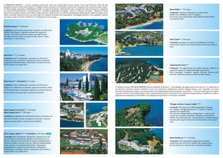 La ZELENA LAGUNA e` uno dei complessi turistici piu` belli e piu` grandi della Croazia, situato 5 km a sud di Parenzo. Oltre che agli
alberghi che descriveremo qui di seguito, il villaggio turistico ha anche vari ristoranti, pizzerie, bar, una pasticceria, una terrazza-grill, negozi,
un ufficio postale, una banca, un ambulatorio medico, il centro divertimenti «International club», un night-bar e una casa da gioco. In aggiunta                                                                                        Hotel Delfin **, 793 stanze
ai contenuti d'intrattenimento e di animazione c'e` un'offerta sorprendente di impianti sportivi e ricreativi, dei quali meritano la vostra
attenzione due palestre sportive polivalenti, campi da tennis, campi di calcio, di calcetto, di pallamano, pallacanestro, pallavolo, pallavolo su                                                                                       Contenuti: ristorante climatizzato con self-service
sabbia, mini golf, tennis da tavolo, una funivia per lo sci nautico, un centro sub, la possibilita` di noleggiare barche a vela, sandolini e barche,                                                                                    (buffet), bar, caffetteria, sala TV, negozio
come pure i campi per il gioco delle bocce e il poligono per il tiro a segno.                                                                                                                                                           di souvenir, sala congressuale, parrucchiere, piscina esterna
                                                                                                                                                                                                                                        con acqua di mare.



Hotel Parentium ***, 368 stanze

Contenuti: spazi comuni climatizzati, ristorante con self-service
(buffet), sala da gioco, night-bar, taverna, bar, negozio di
souvenir, sale riunioni, piscina coperta con acqua di mare
riscaldata, piscina esterna con acqua di mare, jacuzzi, sauna,
parrucchiere e centro fitness.                                                                                                                                                                                                          Hotel Galeb **, 430 stanze
                                                                                                                                                                                                                                        Contenuti: ristorante con self-service (buffet), bar, taverna,
                                                                                                                                                                                                                                        terrazza grill, negozio di souvenir, piscina esterna con acqua di
                                                                                                                                                                                                                                        mare.



Hotel Plavi ***, 214 stanze
Contenuti: hotel è climatizzato, ristorante con self-service
(buffet), bar, bar con terrazza, negozio di souvenir, salone per
programmi d'intrattenimento e animazione o incontri di lavoro,
piscina esterna con acqua dolce.                                                                                                                                                                                                        Appartamenti Astra **
                                                                                                                                                                                                                                        Contenuti: 136 appartamenti per quattro persone, suddivisi in
                                                                                                                                                                                                                                        casette ad un piano (2-4 appartamenti per ogni casetta).
                                                                                                                                                                                                                                        Nelle immediate vicinanze: negozio, pizzeria, terrazza grill,
                                                                                                                                                                                                                                        ristoranti, caffetteria, pasticceria, birreria, banca e posta.


Hotel Zorna*** All inclusive, 211 stanze
Contenuti: hotel è climatizzato, ristorante con self-service
(buffet), bar, caffetteria con terrazza, negozio di souvenir, salone                                                                                     Il complesso turistico PLAVA LAGUNA dista tre chilometri da Parenzo. I suoi alberghi e gli appartamenti sono nascosti tra grandi pini di
per l'intrattenimento e animazione oppure per incontri di lavoro,                                                                                        piccole baie e penisole, immerse anch'esse in una ricca vegetazione mediterranea. Questo villaggio minore e piu` tranquillo, con alcuni
                                                                                                                                                         ristoranti, una pasticceria, negozi, una terrazza grill e svariati programmi d'intrattenimento e ricreazione, e` il favorito tra gli ospiti. Per quanto
piscina esterna con acqua dolce e piscina per bambini.                                                                                                   concerne lo sport, a vostra disposizione ci sono campi di tennis, aree per il tennis da tavolo, campi di mini golf, pallavolo, pallavolo su sabbia,
                                                                                                                                                         pallacanestro e badminton e la possibilita` di noleggiare piccole barche a vela, barche e sandolini.



                                                                                                                                                                                                                                        Villaggio turistico Laguna Galijot ****
                                                                                                                                                                                                                                        Contenuti: 100 stanze nell' edificio principale, 52 stanze
Hotel Laguna Gran Vista***, 170 stanze                                                                                                                                                                                                  nel villaggio e 86 appartamenti per 2-5 persone. Tutti gli
                                                                                                                                                                                                                                        impianti sono climatizzati.
Hotel Laguna Istra***, 192 stanze
                                                                                                                                                                                                                                        Gli ospiti del villaggio hanno a disposizione i vani e servizi
Contenuti: gli alberghi sono climatizzati, hanno il ristorante con                                                                                                                                                                      comuni qui di seguito specificati: ristorante con self-service
                                                                                                                                                                                                                                        (buffet), bar, pasticceria, piu` sale per incontri e seminari minori,
self-service (buffet), un bar, un negozio di souvenir, la piscina
                                                                                                                                                                                                                                        terrazza-grill, negozio di souvenir, piscina esterna con acqua di
esterna con acqua dolce e una piscina per bambini.                                                                                                                                                                                      mare.




Hotel Laguna Albatros **** All inclusive, 324 stanze          NEW

Contenuti: hotel interamente climatizzato, ristorante con self-
                                                                                                                                                                                                                                        Hotel Mediteran ***, 332 stanze
service (buffet), ristorante per spuntino con terrazza, bar con
terrazzo, negozio di souvenir, diverse sale per intrattenimento e                                                                                                                                                                       Contenuti: hotel interamente climatizzato, ristorante
animazione oppure riunioni di lavoro, club con intrattenimento                                                                                                                                                                          climatizzato con self-service (buffet), bar, terrazza estiva,
serale, terrazzo con intrattenimento serale e animazione,                                                                                                                                                                               piscina esterna con acqua di mare e piscina per bambini.
poliambulatorio, ambulatorio specializzato, ambulatorio
oftalmologico, massaggio, fitness, campo gioco per bambini, 3
piscine esterne con acqua dolce.
 