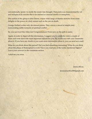 conventionally 'poetic' to startle the reader into thought. Their style was characterized by wit
and metaphysical conceits...
