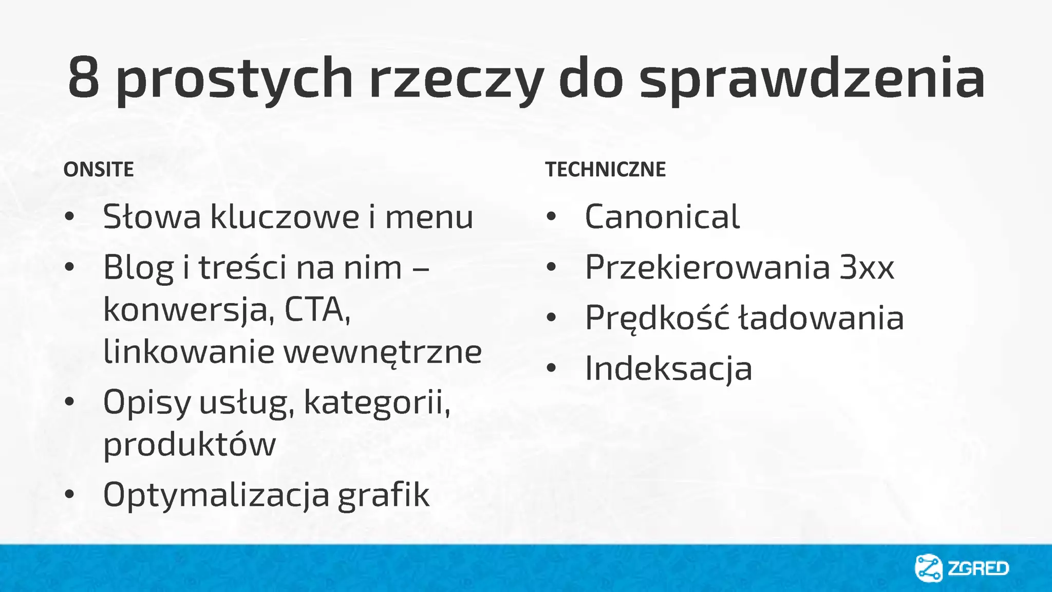 ONSITE
•
•
•
•
TECHNICZNE
•
•
•
•
 