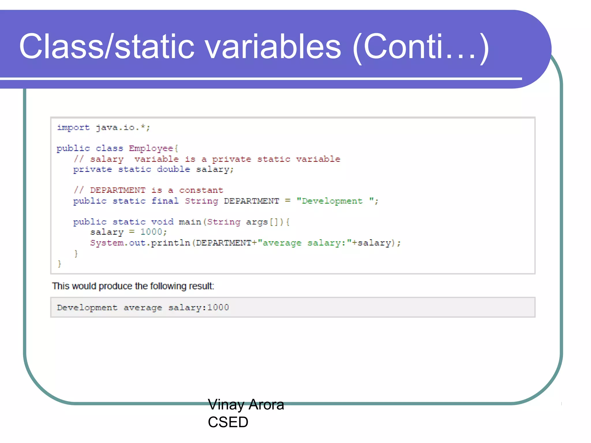 Vinay Arora
CSED
Class/static variables (Conti…)
 