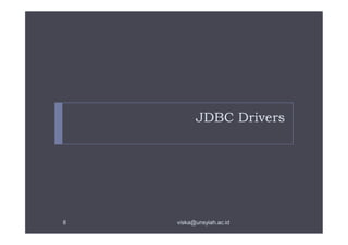 JDBC Drivers
8 viska@unsyiah.ac.id
 