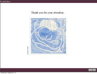 Thank you for your attention.
G.Ulrici,2000?
It ends here
Wednesday, September 4, 13
 