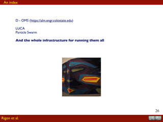 !26
D - OMS (https://alm.engr.colostate.edu)
LUCA
Particle Swarm
And the whole infrastructure for running them all
An index
Rigon et al.
 