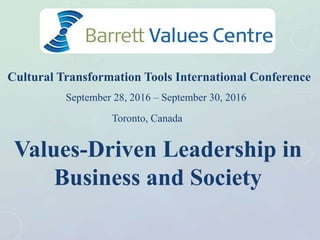 Cultural Transformation Tools International Conference
September 28, 2016 – September 30, 2016
Toronto, Canada
Values-Driven Leadership in
Business and Society
 