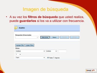 Imagen de búsqueda A su vez los  filtros de búsqueda  que usted realiza, puede  guardarlos  si los va a utilizar con frecuencia. 