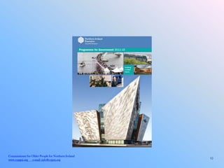 Commissioner for Older People for Northern Ireland
www.copgni.org e-mail: info@copni.org                10
 