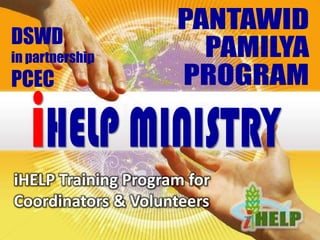 iHELP Training Program for
Coordinators & Volunteers
DSWD
in partnership
PCEC
 