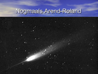Nogmaals Arend-RolandNogmaals Arend-Roland
 