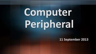 Computer
Peripheral
11 September 2013

 