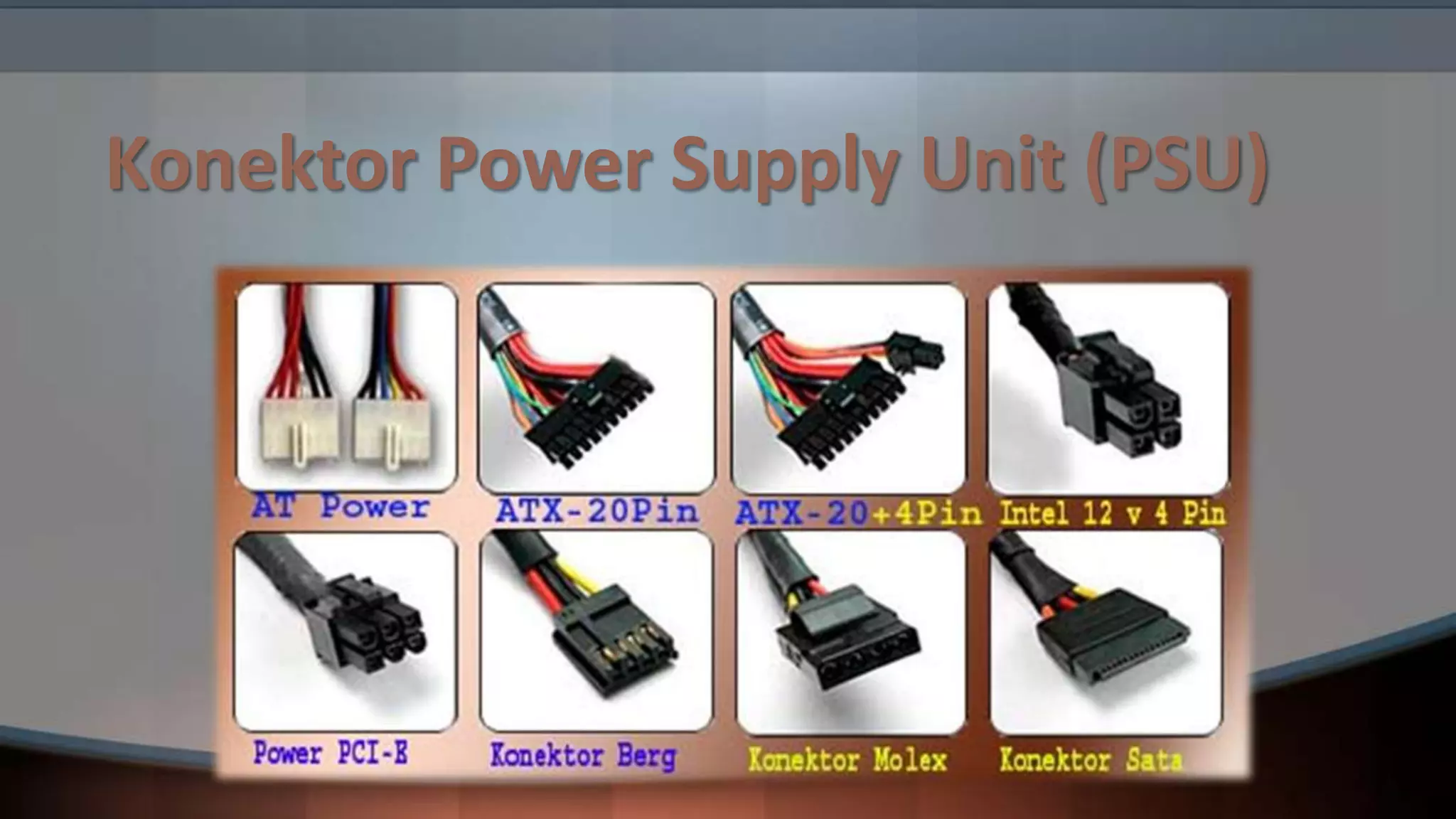 Konektor Power Supply Unit (PSU)

 