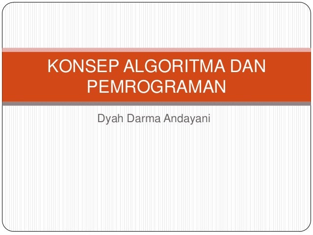 konsep algoritma pemrograman konsep algoritma pemrograman