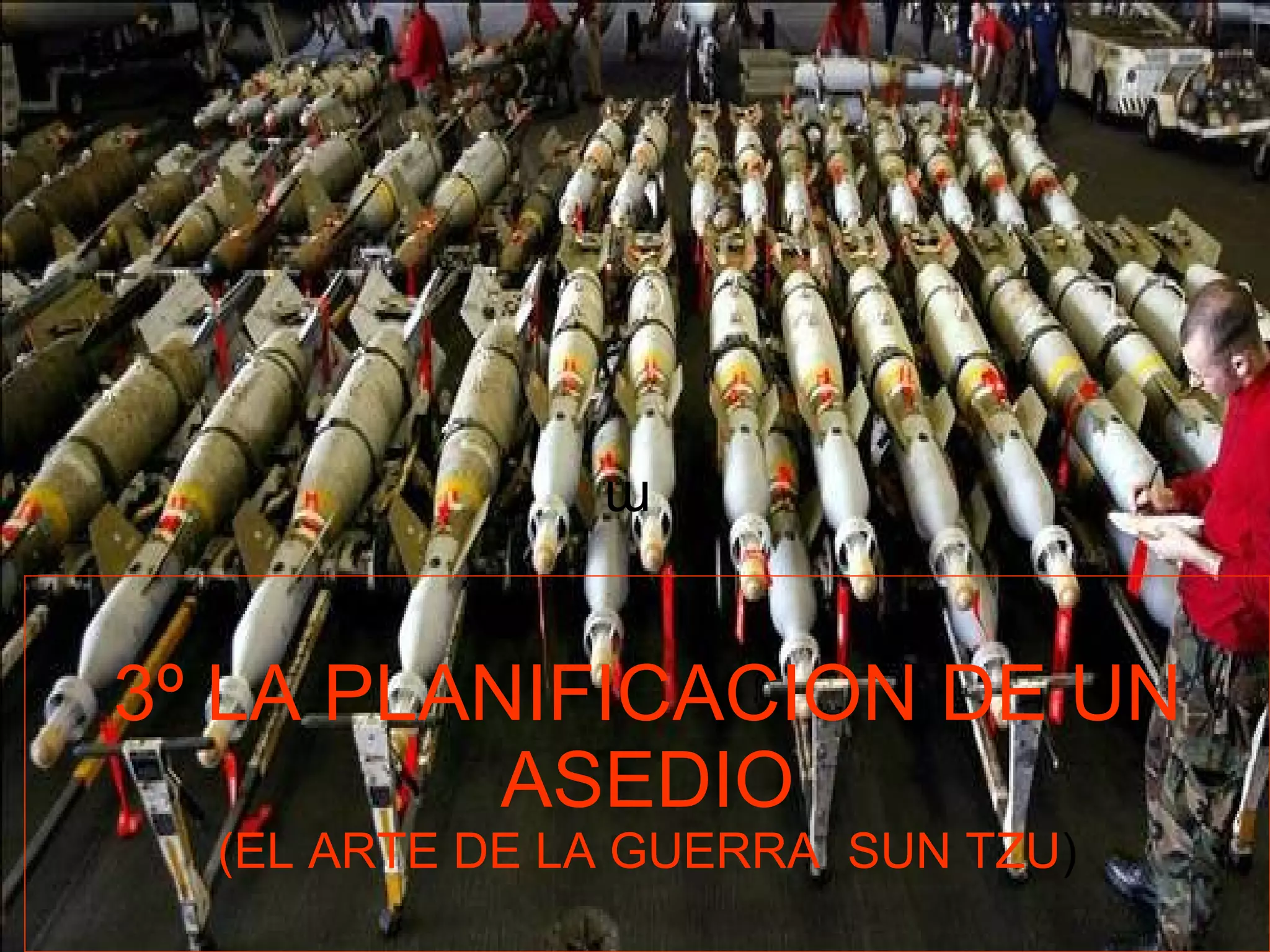 3º LA PLANIFICACION DE UN ASEDIO (EL ARTE DE LA GUERRA SUN TZU ) m