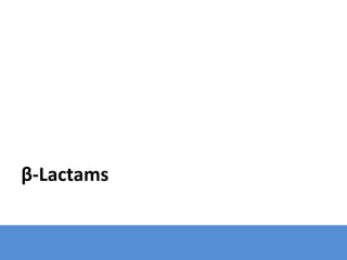 Antibiotic Groups
β-Lactams
 