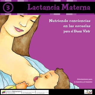 3   Lactancia Materna




                   Orientaciones para
                la maestra y el maestro
 