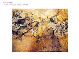 IMAGEN Y EXPRESIÓN.
3. LA FIGURA HUMANA…….. LA FIGURA EN MOVIMIENTO
 